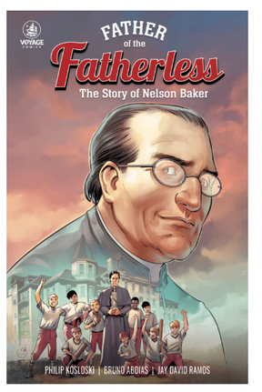 Father of the Fatherless: The Story of Nelson Baker - Comic Book